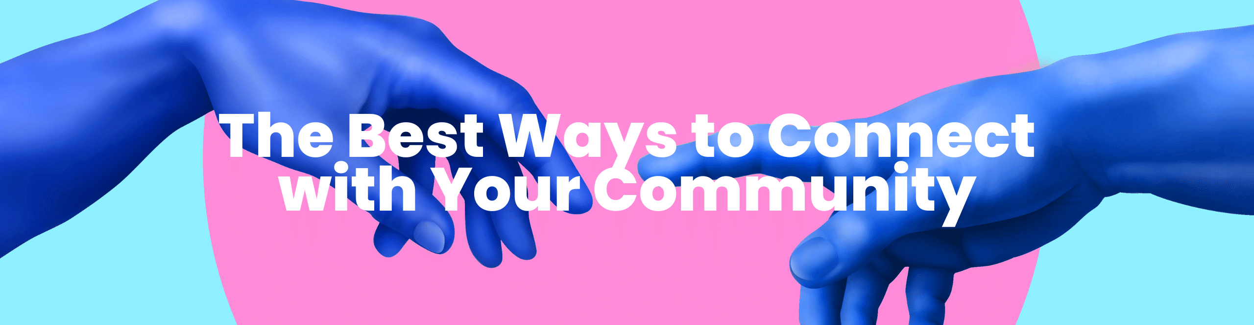 The Best Ways to Connect with Your Community